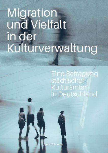 Migration und Vielfalt in der Kulturverwaltung – Eine Befragung städtischer Kulturämter in Deutschland